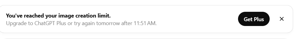 You've reached your image creation limit. Upgrade to ChatGPT Plus or try again tomorrow after TIME